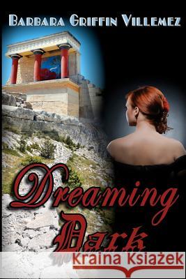 Dreaming Dark Barbara Griffin Villemez 9781478224860 Createspace - książka