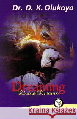 Dreaming Divine Dreams Dr D. K. Olukoya 9789788424031 Battle Cry Christian Ministries - książka