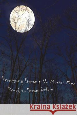 Dreaming Dreams No Mortal Ever Dared to Dream Before Dearborn Public Library 9781535290906 Createspace Independent Publishing Platform - książka