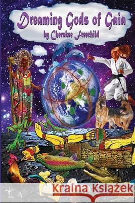 Dreaming Gods of Gaia Cherokee Freechild Oberon Zell 9781927848470 Filidh Books - książka