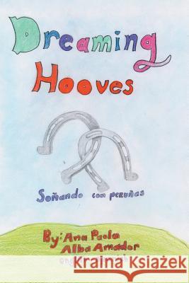 Dreaming Hooves: Soñando con Pezuñas Ana Paola Alba Amador 9781506518084 Palibrio - książka