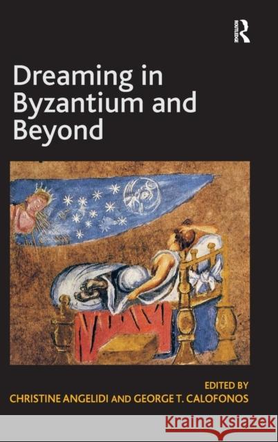 Dreaming in Byzantium and Beyond Christine Angelidi 9781409400554 GOWER PUBLISHING CO LTD - książka