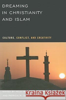 Dreaming in Christianity and Islam: Culture, Conflict, and Creativity Bulkeley, Kelly 9780813546100 Rutgers University Press - książka