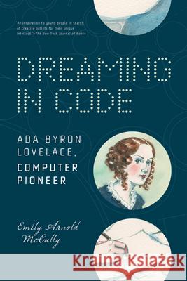 Dreaming in Code: ADA Byron Lovelace, Computer Pioneer Emily Arnold McCully 9781536228236 Candlewick Press (MA) - książka