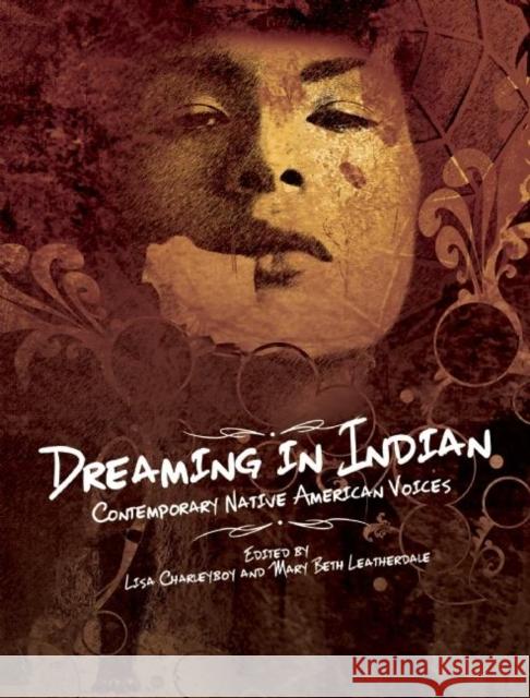 Dreaming in Indian: Contemporary Native American Voices Mary Beth Leatherdale Lisa Charleyboy Lisa Charleyboy 9781554516865 Annick Press - książka