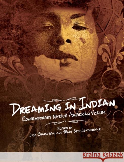 Dreaming in Indian: Contemporary Native American Voices Lisa Charleyboy Mary Leatherdale 9781554516872 Annick Press - książka