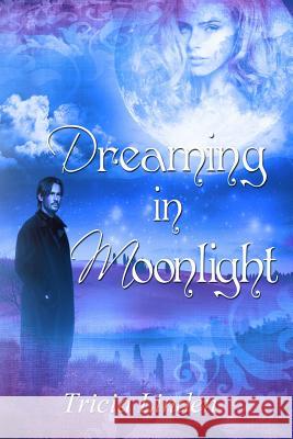 Dreaming In Moonlight Linden, Tricia 9780615929392 T.Geiger - książka