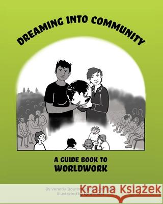 Dreaming Into Community: A Guide Book to Worldwork Venetia Bouronikou Lynn Lobo Lynn Lobo 9780648868132 Eldership Academy Press - książka