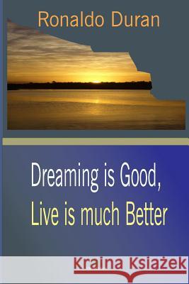 Dreaming Is Good, Live Is Much Better Amy Duncan Ronaldo Duran 9781792636318 Independently Published - książka