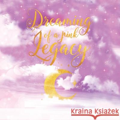 Dreaming of a Pink Legacy Kali Brock 9781669810285 Xlibris Us - książka