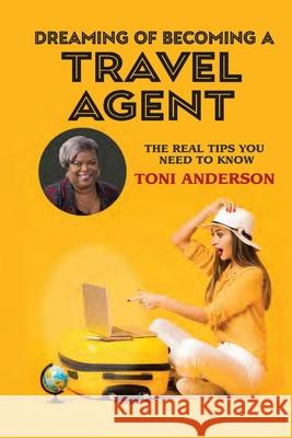 Dreaming of Becoming a Travel Agent Toni Anderson Sheila Pope 9781087873893 Indy Pub - książka