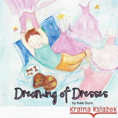 Dreaming of Dresses Kate Dunn Deb Dunn 9781069384201 Kate Dunn - książka