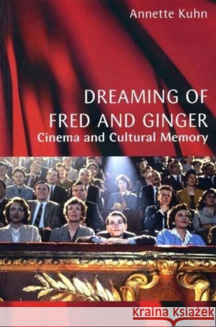 Dreaming of Fred and Ginger: Cinema and Cultural Memory Annette Kuhn 9780814747711 New York University Press - książka