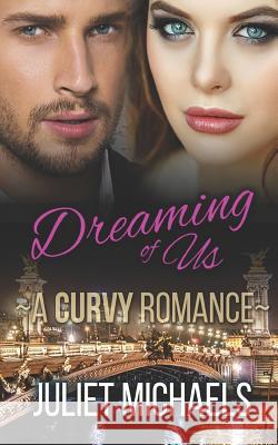 Dreaming of Us Juliet Michaels 9781077493902 Independently Published - książka