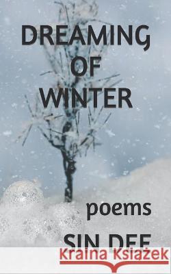 Dreaming of Winter: poems Sin Dee   9798762265652 Independently Published - książka