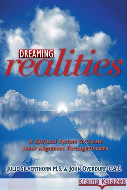 Dreaming Realities: A Spiritual System to Create Inner Alignment Through Dreams Overdurf, John 9781899836307 Crown House Publishing - książka