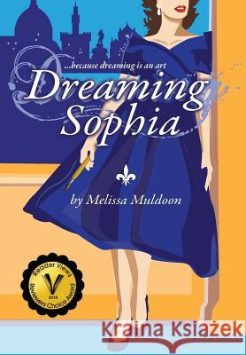 Dreaming Sophia: Because Dreaming is an Art Muldoon, Melissa P. 9780997634853 Matta Press - książka