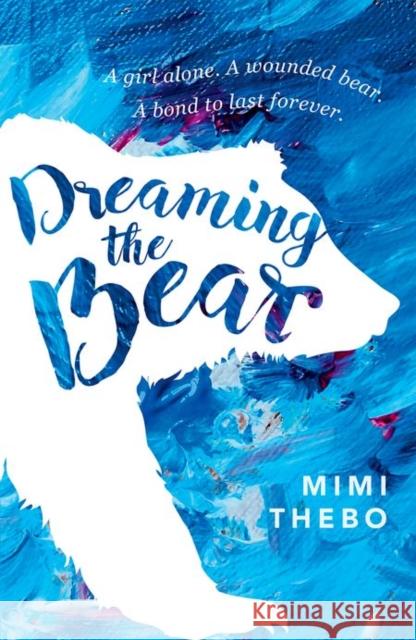 Dreaming the Bear Mimi Thebo 9780192745880 Oxford Children's Books - książka