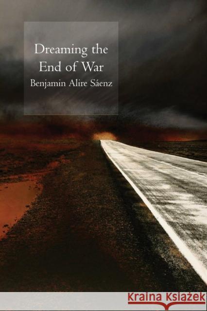 Dreaming the End of War Benjamin Alire Saenz 9781556592393 Copper Canyon Press - książka