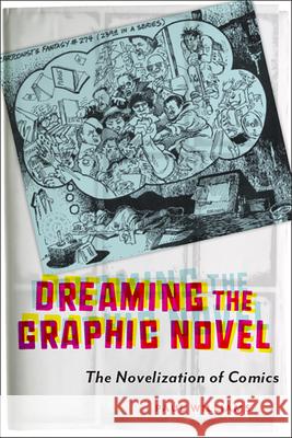 Dreaming the Graphic Novel: The Novelization of Comics Paul Williams 9781978805064 Rutgers University Press - książka