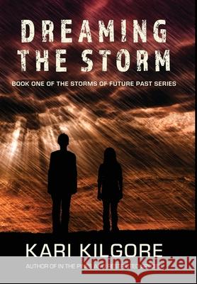 Dreaming the Storm Kari Kilgore 9781948890168 Spiral Publishing, Ltd. - książka