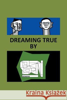Dreaming True Ben Desmond 9781483693200 Xlibris Corporation - książka