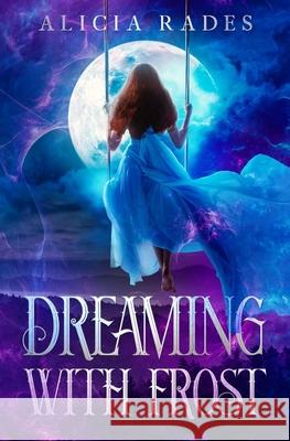 Dreaming With Frost Rades, Alicia 9780999187234 Crystallite Publishing - książka