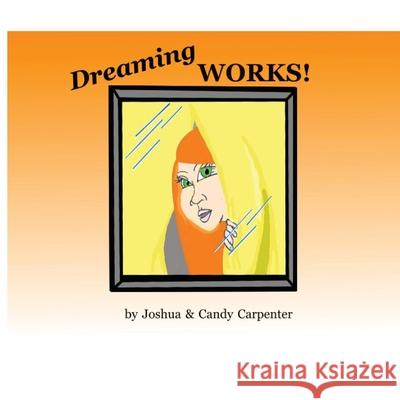 Dreaming Works Joshua Carpenter Carpenter Candy Carpenter 9781952465130 Painted Gate Publishing - książka