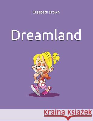 Dreamland Elisabeth Brown 9781094963075 Independently Published - książka