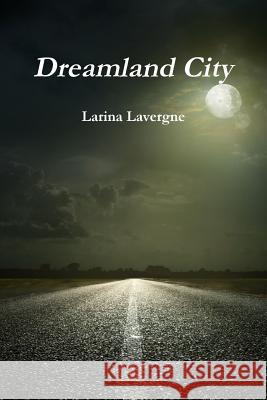 Dreamland City Larina Lavergne 9781329498303 Lulu.com - książka