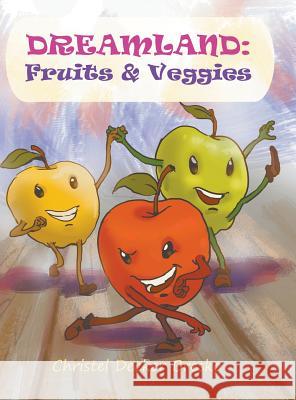 Dreamland: Fruits and Veggies Christel Bresko 9781682562307 Litfire Publishing, LLC - książka
