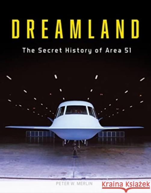 Dreamland: The Secret History of Area 51 Peter W. Merlin 9780764367090 Schiffer Military - książka