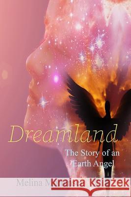 Dreamland: The Story of an Earth Angel Melina Mortensen 9781088008775 Melina Mortensen - książka
