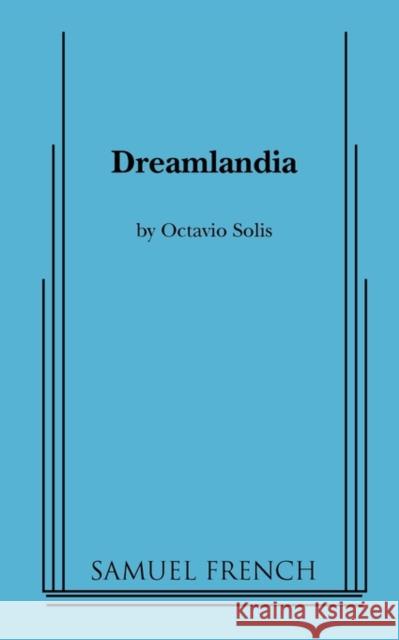 Dreamlandia Octavio Solis 9780573697999 Samuel French Trade - książka