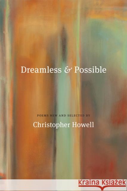 Dreamless and Possible: Poems New and Selected Howell, Christopher 9780295990125 University of Washington Press - książka