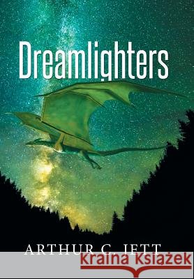 Dreamlighters Arthur C. Jett 9781514413876 Xlibris - książka