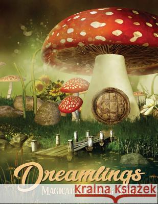 Dreamlings Magical Coloring Book: Adult Coloring Book Wonderful Dreamland A Magical Coloring, Relaxing Fantasy Scenes and Inspiration Focus, Russ 9781724816375 Createspace Independent Publishing Platform - książka