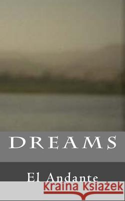 Dreams El Andante J. E. Sifontes 9781546779025 Createspace Independent Publishing Platform - książka