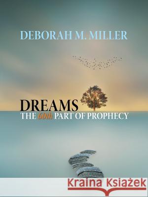 Dreams - the 60Th Part of Prophecy Deborah M Miller 9781982210434 Balboa Press - książka