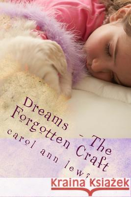 Dreams - The Forgotten Craft Carol Ann Lewis 9781490581477 Createspace - książka
