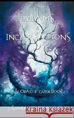 Dreams & Incarnations - An Oracle Guidebook J Edward Neill, Heather Neill 9798356256066 Independently Published - książka