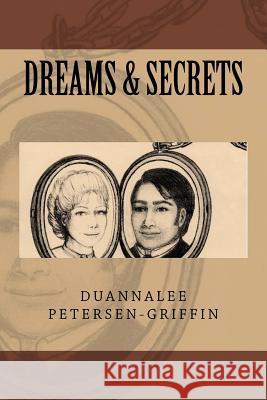 Dreams & Secrets Duannalee Petersen-Griffin 9781505999006 Createspace - książka