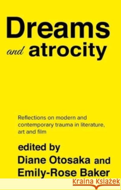 Dreams and Atrocity: The Oneiric in Representations of Trauma Emily-Rose Baker Diane Otosaka 9781526158079 Manchester University Press - książka