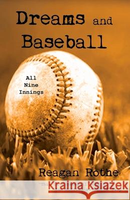 Dreams and Baseball (All Nine Innings) Reagan Rothe Morten Rand 9781612961064 Black Rose Writing - książka