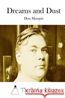 Dreams and Dust Don Marquis The Perfect Library 9781512093209 Createspace - książka