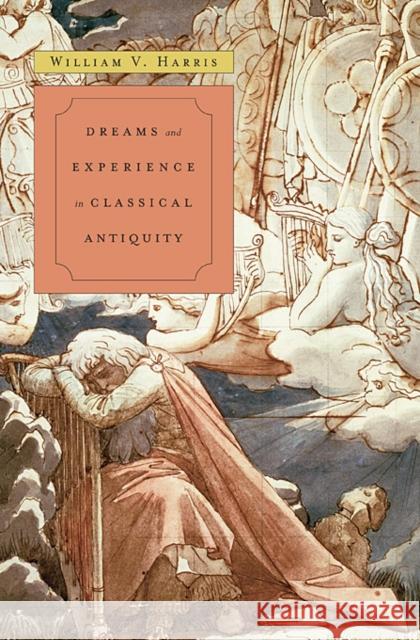 Dreams and Experience in Classical Antiquity William V. Harris 9780674032972 Harvard University Press - książka