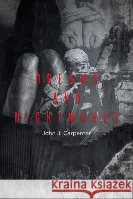 Dreams and Nightmares John J. Carpenter 9781647011345 Page Publishing, Inc - książka