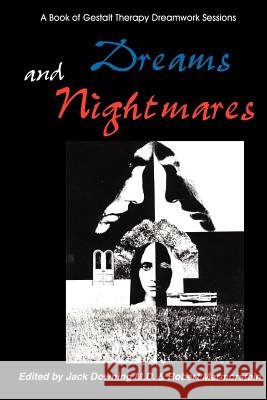 Dreams and Nightmares: A Book of Gestalt Therapy Sessions Downing, Jack 9780939266272 GESTALT JOURNAL PRESS,U.S. - książka