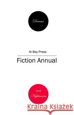 Dreams and Nightmares: At Bay Press Fiction Annual Alana Brooker 9780991761081 At Bay Press - książka