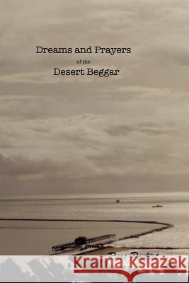 Dreams and Prayers of the Desert Beggar.: Childhoods Fruition. Russ Pouliot 9781532822315 Createspace Independent Publishing Platform - książka